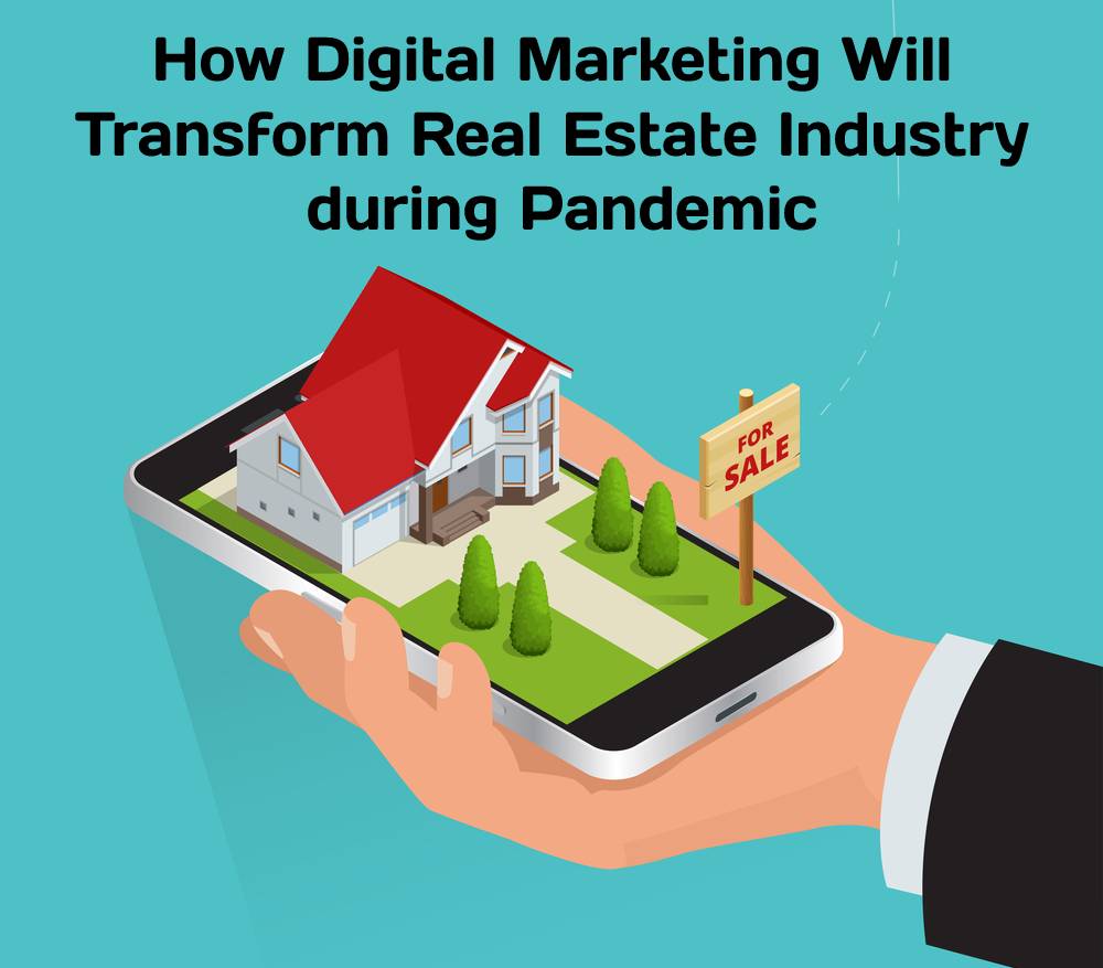 How Digital Marketing Will Transform Real Estate Industry during Pandemic